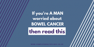 If You’re a Man Worried About Bowel Cancer, Then Read This.