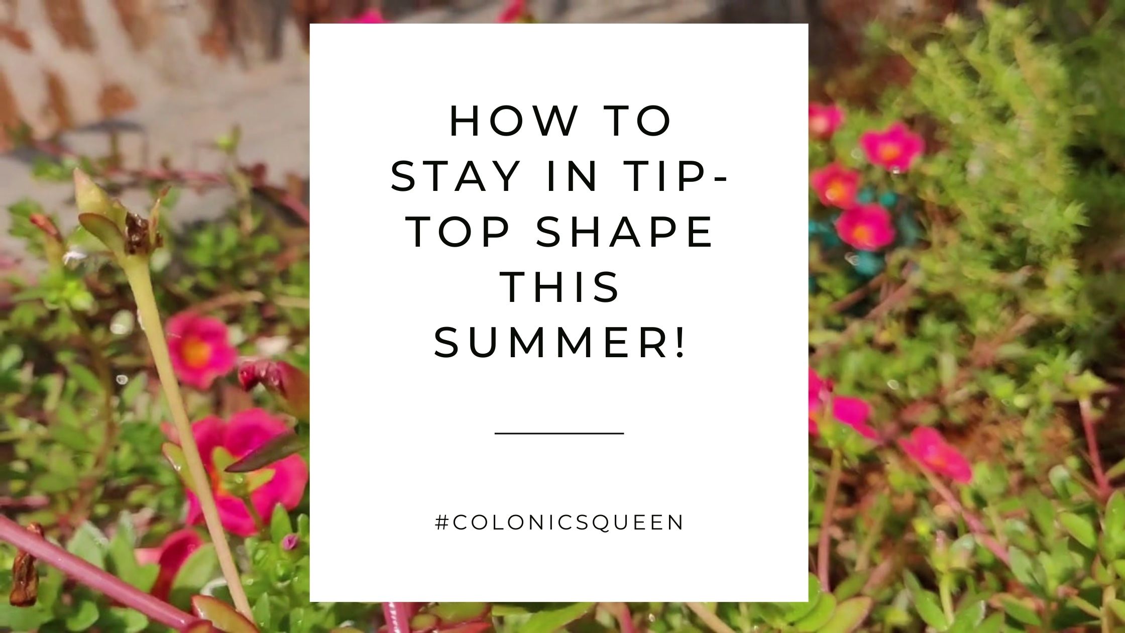 How You and Your Gut Can Stay in Tip-Top Shape This Summer!