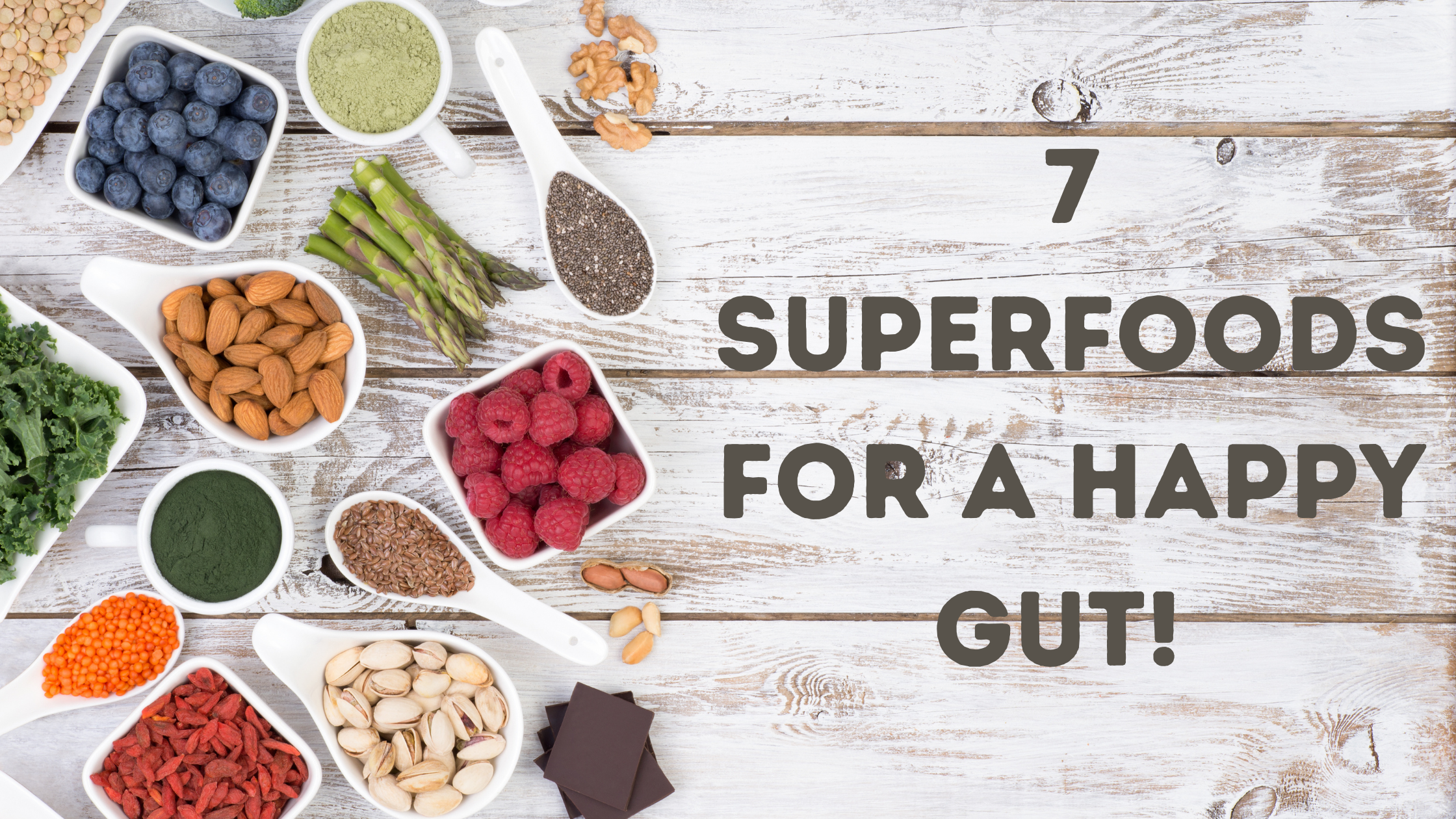 7 Superfoods For A Happy Gut! 