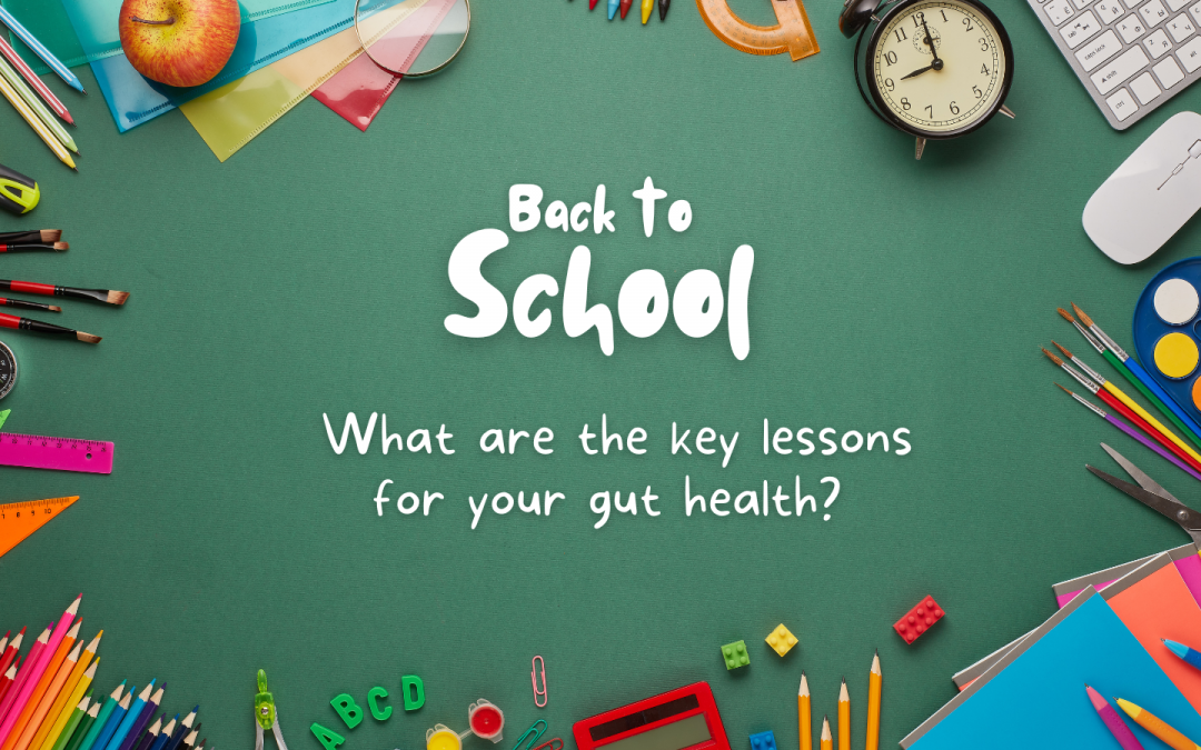 Back to school – What are the lessons for your gut?