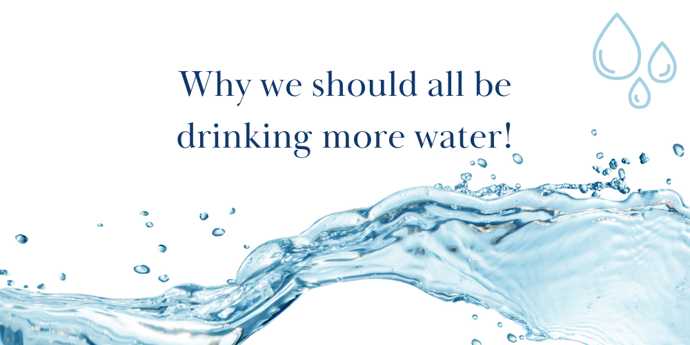 Why we should all be drinking more water!