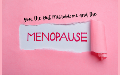 You, the Gut Microbiome and the Menopause