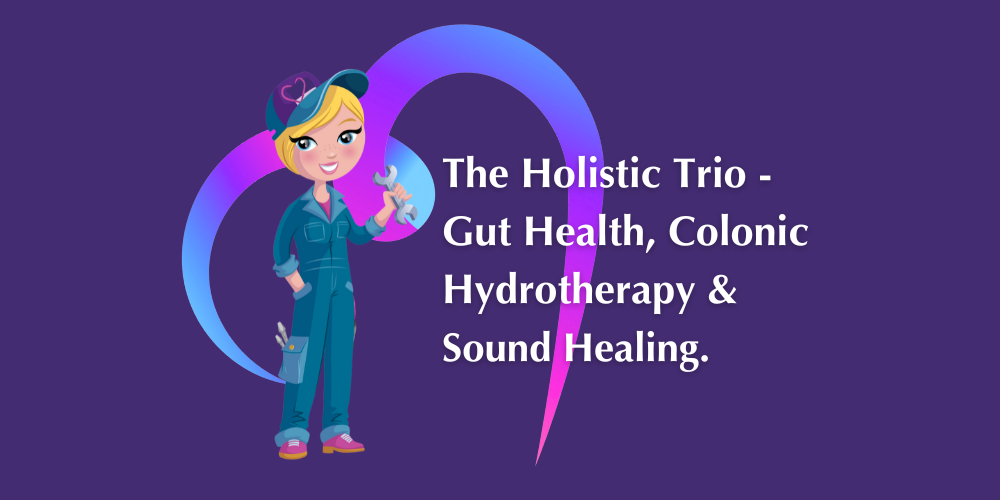 The Holistic Trio: Gut Health, Colon Hydrotherapy, and Sound Healing.